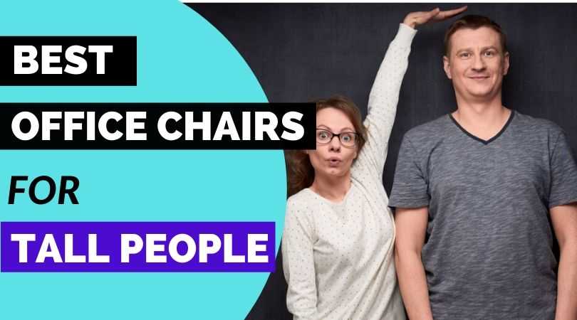 best office chair for tall person 2021